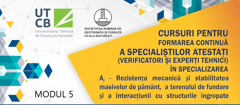 Curs de formare continua verificatori/experti Af Proiectare geotehnica - Modul 5 - Proiectarea geotehnica a lucrarilor de sustinere
