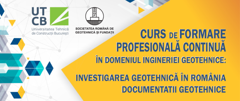 Curs de formare continua INVESTIGATIA GEOTEHNICA IN ROMANIA. DOCUMENTATII  GEOTEHNICE